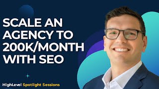 Scale an Agency to 200K/month with SEO - Spotlight Session with George Kocher