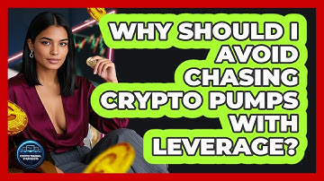 Why Should I Avoid Chasing Crypto Pumps With Leverage? - Crypto Trading Strategists