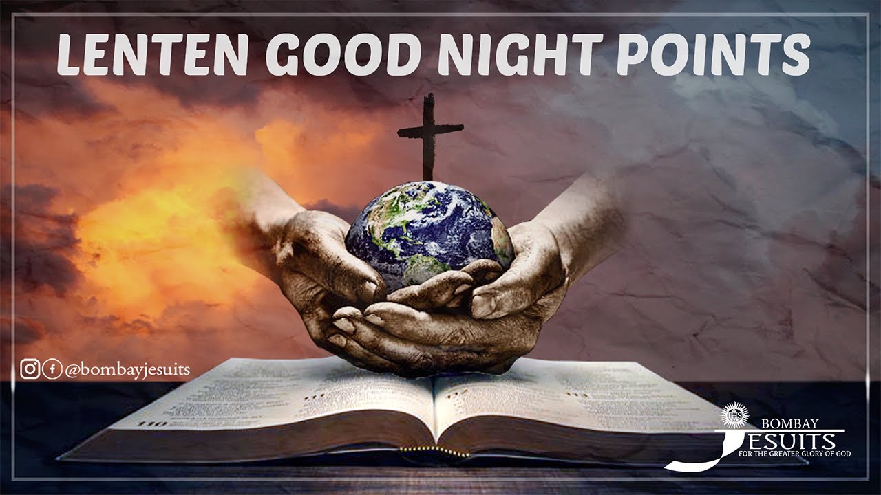 16 Feb 2021 - Lenten Good Night Points - Fr. Gerard Rodricks SJ