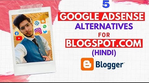 Google AdSense alternative for blogger - blogspot.com | How to monetize your blog without AdSense
