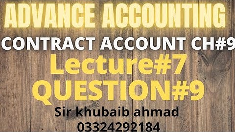 Lecture#7 CONTRACT ACCOUNT||CH#9||Question#9||ADP| ||B.COM||ACCOUNTING KI DUNYA||