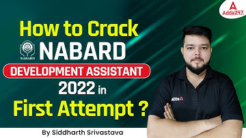 How to Crack NABARD DEVELOPMENT ASSISTANT 2022 in First Attempt? By Siddharth Srivastava