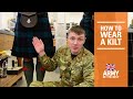 How to...Kilts | Royal Regiment of Scotland | British Army