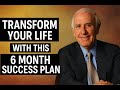 Transform Your Life With This 6 Month Success Plan Jim Rohn Motivation Transform Your Life With This 6 Month Success Plan Jim Rohn Motivation