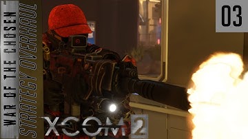 XCOM 2 War of the Chosen - Strat Overhaul Mod - #03 - In the nick of time