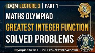 IOQM Lecture 3 Part 1 | Maths Olympiad | Greatest Integer Function