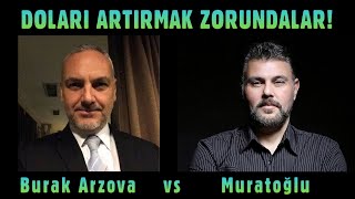 Dolari Artirmak Zorundalar Murat Muratoğlu - Burak Arzova
