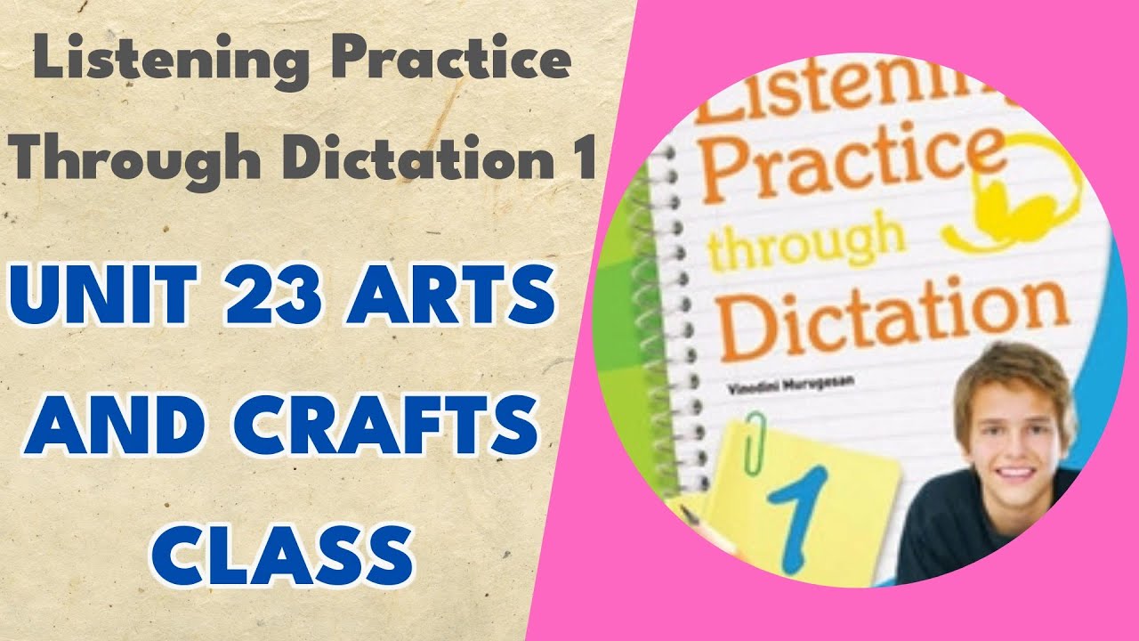 Unit 23 Arts and Crafts Class - Listening Practice Through Dictation 1 ...