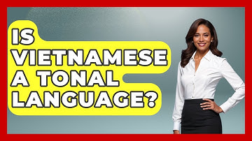 Is Vietnamese A Tonal Language? - Exploring Southeast Asia