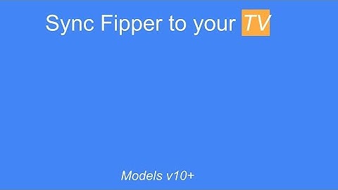 Step 1 -  Sync Flipper to your TV