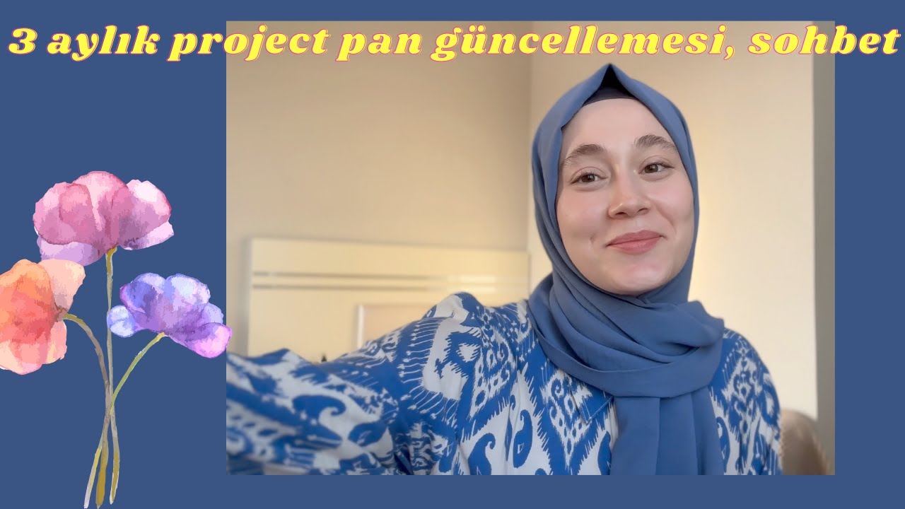 Üç Aylık Project Pan Videosu, Neden Video Atamıyorum, Sohbet