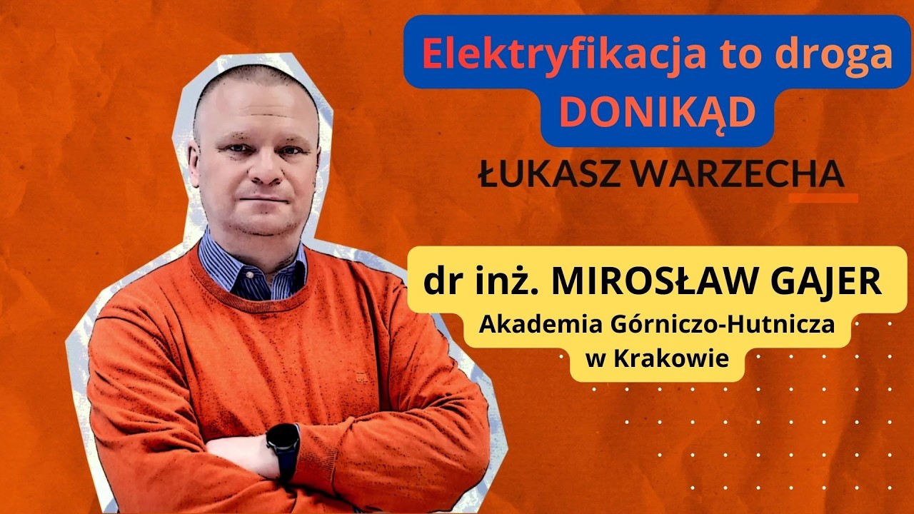 Elektryfikacja to droga donikąd. Dr inż. Mirosław Gajer