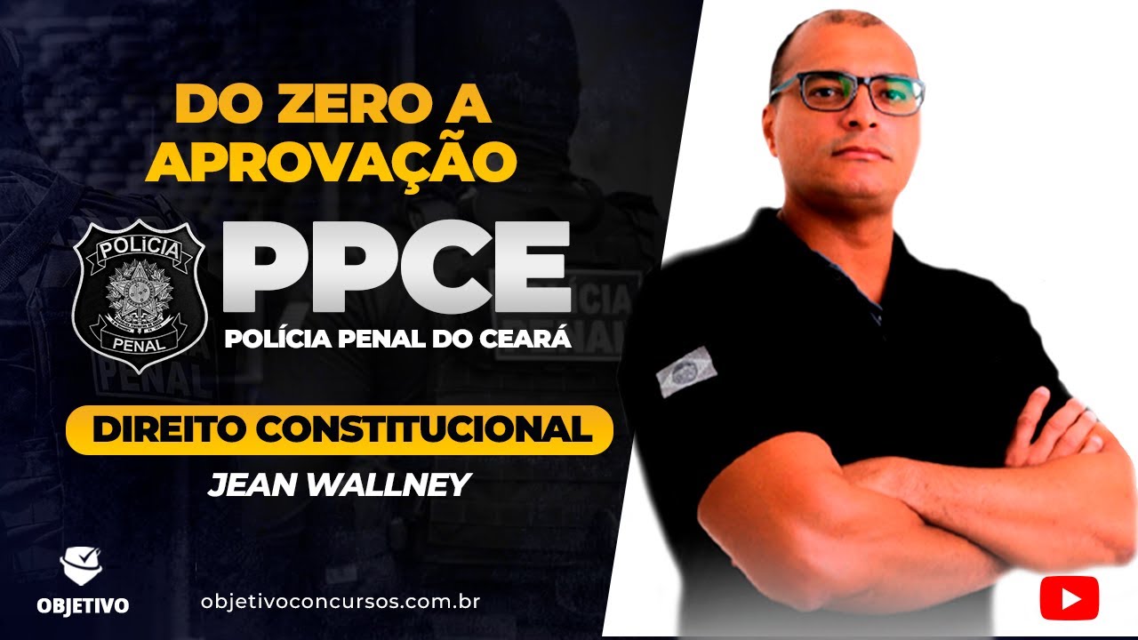 PPCE DO ZERO A APROVAÇÃO: DIREITO CONSTITUCIONAL | Prof. Jean Wallney. Objetivo Concursos.