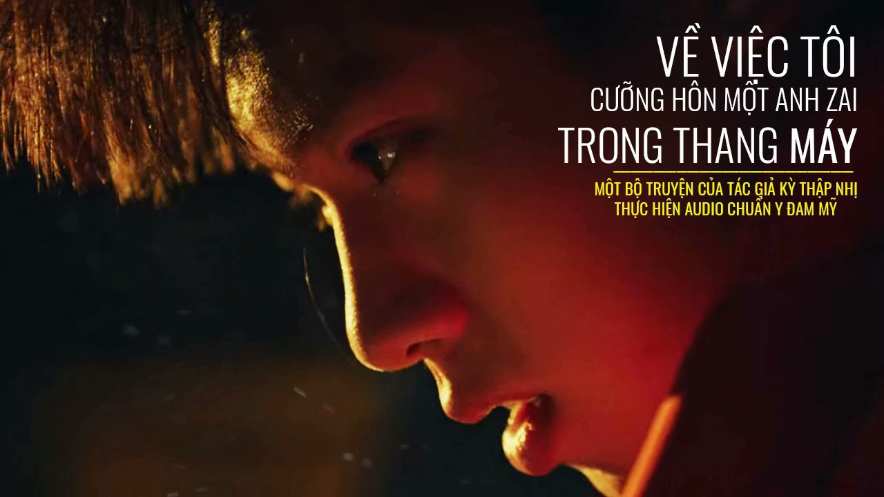 Về việc tôi cưỡng hôn một anh trai trong thang máy - Truyện ngắn #Nas