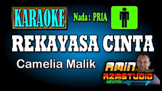 REKAYASA CINTA Camelia Malik KARAOKE Nada PRIA