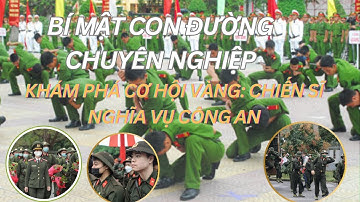 Bí Mật Con Đường Chuyên Nghiệp 3 Cánh Cửa Mở Ra Cho Chiến Sĩ Nghĩa Vụ Công An 2025!