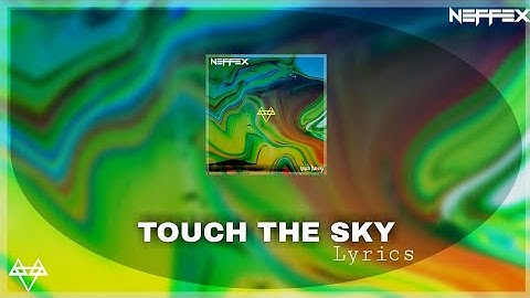 NEFFEX - Touch The Sky [Lyrics]