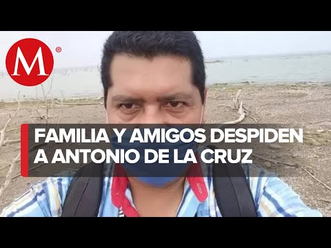 Velan a periodista Antonio de la Cruz en Tamaulipas