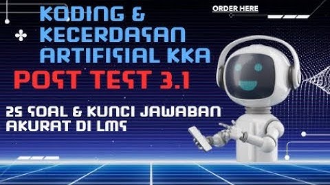 POST TEST 3.1 TES AKHIR PELATIHAN KODING DAN KECERDASAN ARTFISIAL KKA
