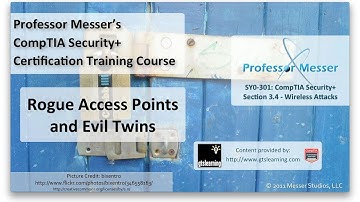 Rogue Access Points and Evil Twins - CompTIA Security+ SY0-301: 3.4