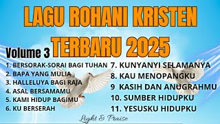Download Lagu Lagu Rohani Kristen Terbaru 2025 volume 3 | Koleksi Pujian \u0026 Penyembahan Terbaik – Light \u0026 Praise MP3 Download Lagu Lagu Rohani Kristen Terbaru 2025 volume 3 | Koleksi Pujian \u0026 Penyembahan Terbaik – Light \u0026 Praise MP3