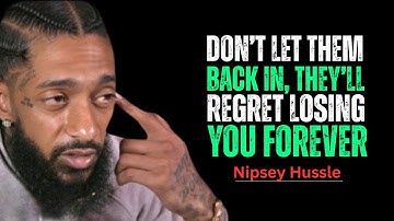 Why They’ll Miss You When You Walk Away – Don’t Look Back || Nipsey Hussle Motivation Speech