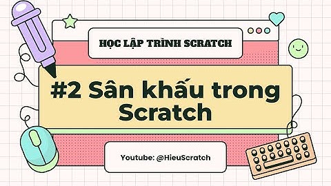 Học lập trình Scratch - Bài 2. Sân khấu, tọa độ và phông nền trong Scratch