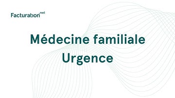 Facturation.net - Extrait de webinaire Médecine familiale | Urgence