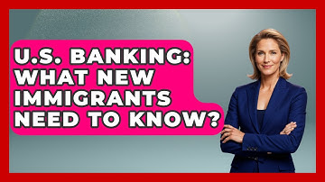 U.S. Banking: What New Immigrants Need To Know? - Middle East Migraters
