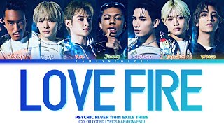PSYCHIC FEVER from EXILE TRIBE 'Love Fire' (Color Coded Lyrics Kan|Rom|Eng)
