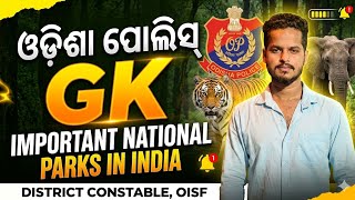 IMPORTANT NATIONAL PARK'S IN INDIA/ODISHA POLICE DISTRICT CONSTABLE/OISF