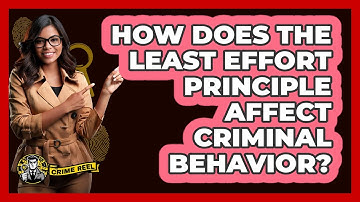 How Does The Least Effort Principle Affect Criminal Behavior? - The Crime Reel