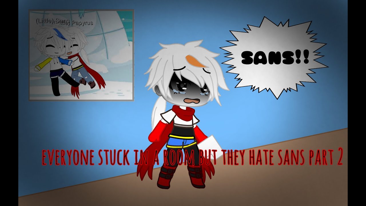 Everyone stuck in a room but the hate sans part 2