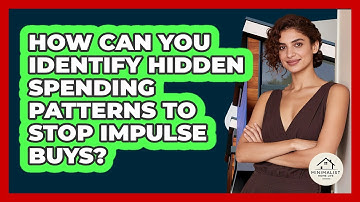 How Can You Identify Hidden Spending Patterns To Stop Impulse Buys? - Minimalist Home Life