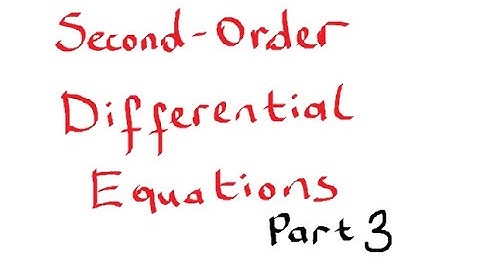 Second Order Differential Equations   Part 3