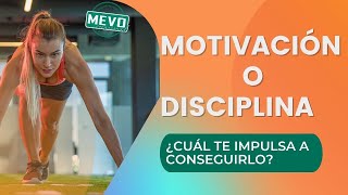 Motivación o Disciplina ¿Cuál te impulsa a conseguir tus sueños?