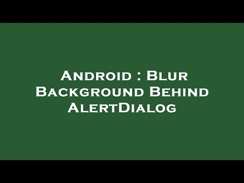 Android : Blur Background Behind AlertDialog