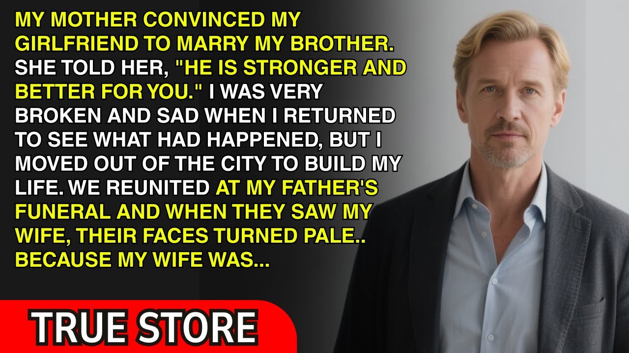 MY MOTHER CONVINCED MY GIRLFRIEND TO MARRY MY BROTHER... FEW YEARS LATER, WE REUNITED AND...