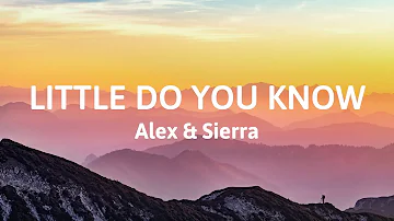 Little Do You Know - Alex & Sierra (Lyrics)