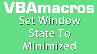 Set Window State To Minimized- VBA Macros - Tutorial - MS Excel 2007, 2010, 2013