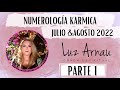 🔢 NUMEROLOGÍA KÁRMICA JULIO & AGOSTO 2022  - PARTE 1 - 📡 LUZ ARNAU #35