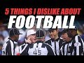 5 Things I Dislike About Football