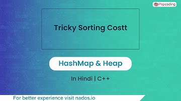 Tricky Sorting Costt Module HashMap & Heap In Hindi CPP Video_59