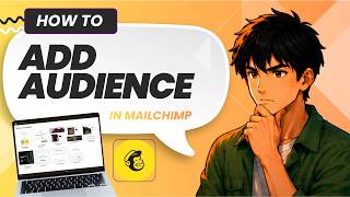How to Add Contacts to Your Audience in Mailchimp (Full Guide 2026)
