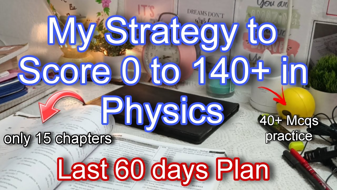 My Last 60 days Strategy to Score 0 to 140+ 😱in Physics | Only 15 High ...