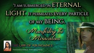 THE LAW OF ABUNDANCE ⚜️ Manifesting the Miraculous ⚜️ Yogananda on Self Realization