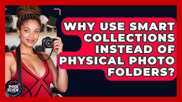 Why Use Smart Collections Instead Of Physical Photo Folders? - Image Review Studio