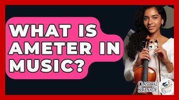 What Is Ameter In Music? - Classical Serenade