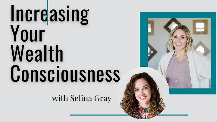 Increasing Your Wealth Consciousness with Selina G...