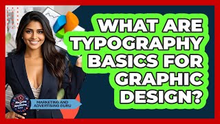 What Are Typography Basics For Graphic Design? - Marketing and Advertising Guru